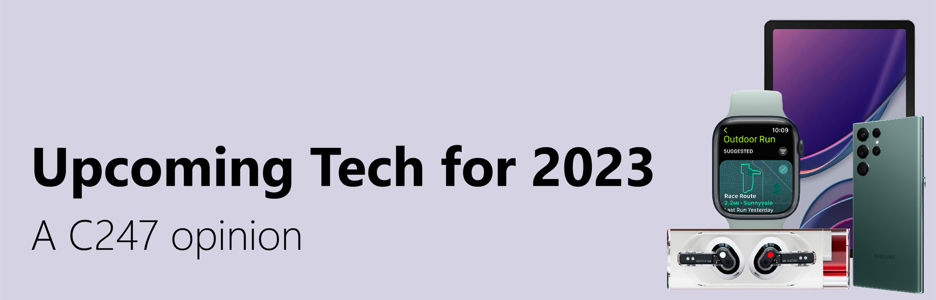 C247's Upcoming Tech for 2023